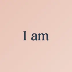 I am - Daily affirmations